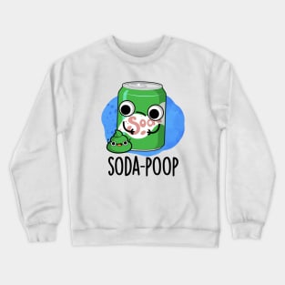 Soda Poop Funny Drink Pun Crewneck Sweatshirt